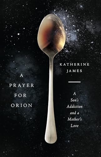 Beispielbild fr A Prayer for Orion: A Son's Addiction and a Mother's Love zum Verkauf von BooksRun