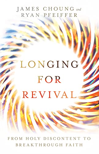 Beispielbild fr Longing for Revival: From Holy Discontent to Breakthrough Faith zum Verkauf von SecondSale