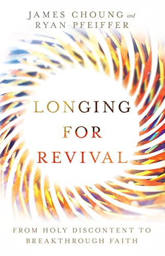 Stock image for Longing for Revival: From Holy Discontent to Breakthrough Faith for sale by SecondSale