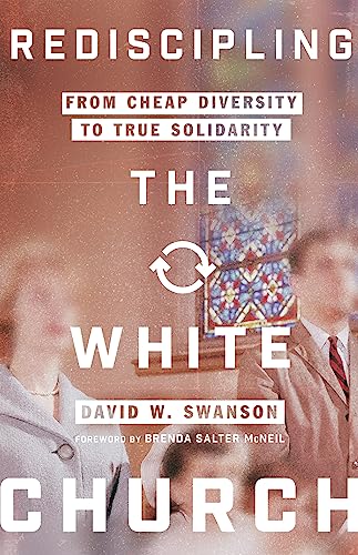 9780830845972: Rediscipling the White Church: From Cheap Diversity to True Solidarity