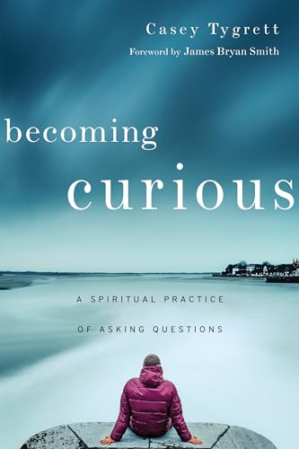 Beispielbild fr Becoming Curious: A Spiritual Practice of Asking Questions zum Verkauf von Blue Vase Books