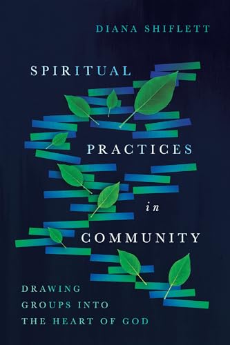 Stock image for Spiritual Practices in Community: Drawing Groups into the Heart of God for sale by Orphans Treasure Box