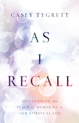 Stock image for As I Recall: Discovering the Place of Memories in Our Spiritual Life for sale by SecondSale