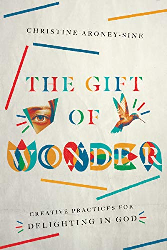 Beispielbild fr The Gift of Wonder: Creative Practices for Delighting in God zum Verkauf von Dream Books Co.