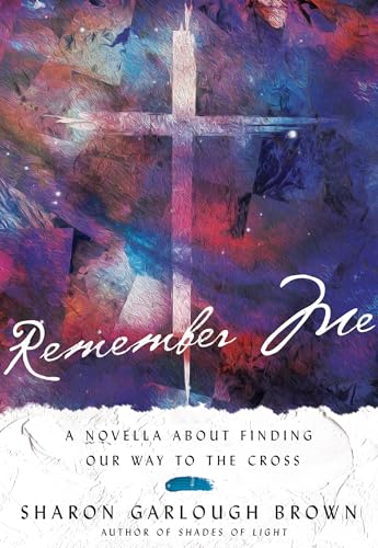 Imagen de archivo de Remember Me: A Novella about Finding Our Way to the Cross a la venta por Half Price Books Inc.