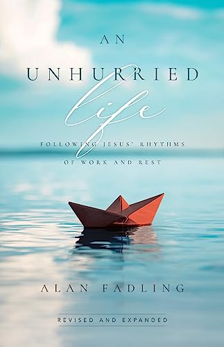 Beispielbild fr An Unhurried Life: Following Jesus Rhythms of Work and Rest zum Verkauf von GoodwillNI