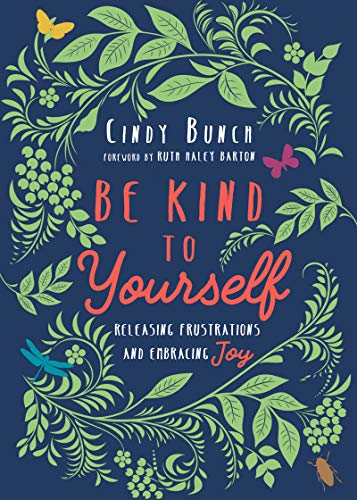 Beispielbild fr Be Kind to Yourself " Releasing Frustrations and Embracing Joy zum Verkauf von WorldofBooks