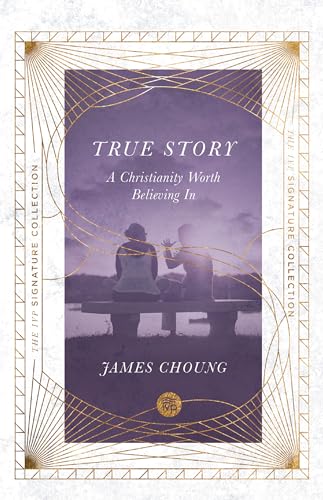 Stock image for True Story: A Christianity Worth Believing In (The IVP Signature Collection) for sale by SecondSale