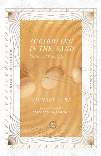 Stock image for Scribbling in the Sand: Christ and Creativity (The IVP Signature Collection) for sale by California Books