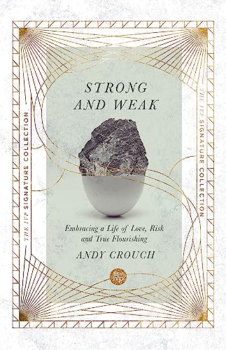 Beispielbild fr Strong and Weak: Embracing a Life of Love, Risk and True Flourishing (The IVP Signature Collection) zum Verkauf von BooksRun