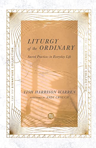 Stock image for Liturgy of the Ordinary: Sacred Practices in Everyday Life (The IVP Signature Collection) for sale by SecondSale