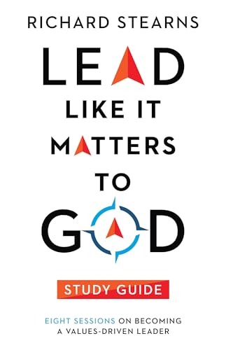 Stock image for Lead Like It Matters to God Study Guide: Eight Sessions on Becoming a Values-Driven Leader (Lead Like It Matters to God Set) for sale by SecondSale