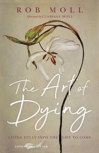 Stock image for The Art of Dying : Living Fully into the Life to Come for sale by Better World Books