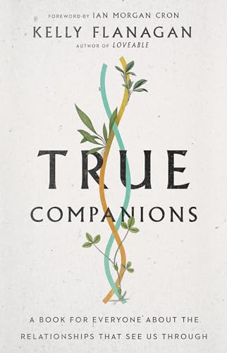 Stock image for True Companions: A Book for Everyone About the Relationships That See Us Through for sale by GoodwillNI