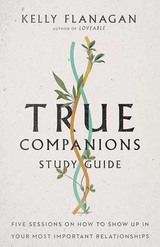 Beispielbild fr True Companions Study Guide: Five Sessions on How to Show Up in Your Most Important Relationships zum Verkauf von Brook Bookstore