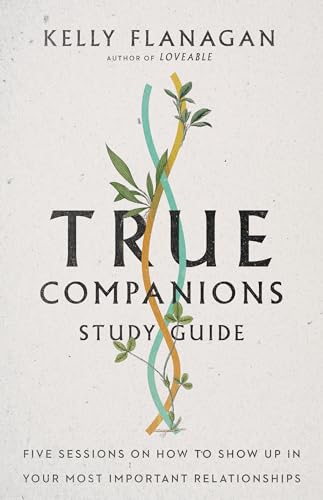 Stock image for True Companions Study Guide: Five Sessions on How to Show Up in Your Most Important Relationships for sale by Brook Bookstore
