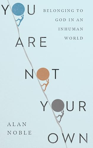 Beispielbild fr You Are Not Your Own  " Belonging to God in an Inhuman World zum Verkauf von WorldofBooks