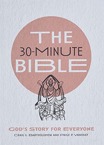 Imagen de archivo de The 30-Minute Bible: God's Story for Everyone a la venta por BooksRun