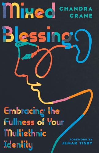 Stock image for Mixed Blessing: Embracing the Fullness of Your Multiethnic Identity for sale by GF Books, Inc.