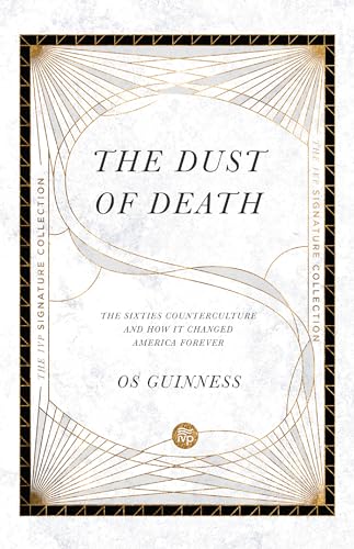 Beispielbild fr The Dust of Death: The Sixties Counterculture and How It Changed America Forever (The IVP Signature Collection) zum Verkauf von Goodwill of Colorado