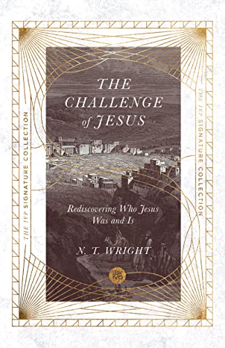 9780830848713: The Challenge of Jesus: Rediscovering Who Jesus Was and Is (Ivp Signature Collection)