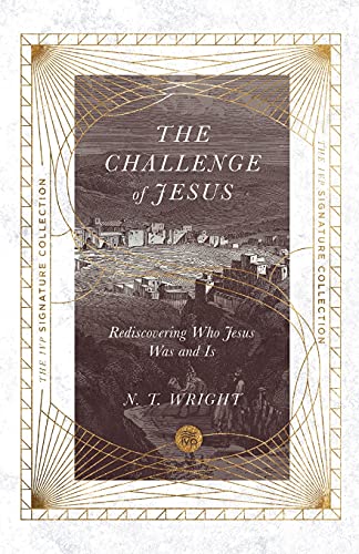 9780830848713: The Challenge of Jesus: Rediscovering Who Jesus Was and Is (IVP Signature Collection)
