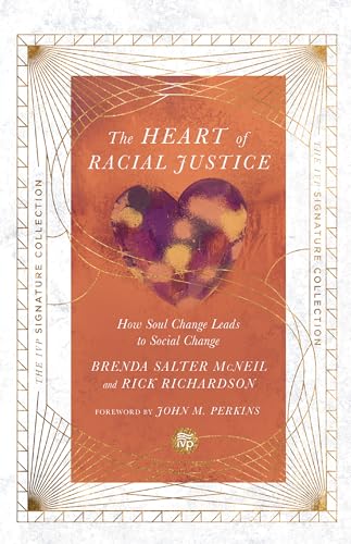 Stock image for The Heart of Racial Justice: How Soul Change Leads to Social Change (The IVP Signature Collection) for sale by GF Books, Inc.