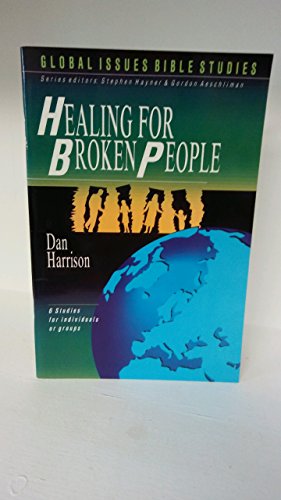 Stock image for Healing for Broken People/Global Issues Bible Studies (Global Issues Bible Study Series) for sale by SecondSale