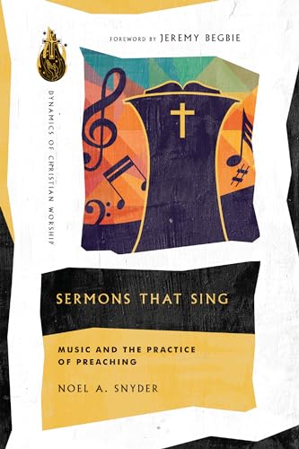 Imagen de archivo de Sermons That Sing: Music and the Practice of Preaching (Dynamics of Christian Worship) a la venta por HPB-Red