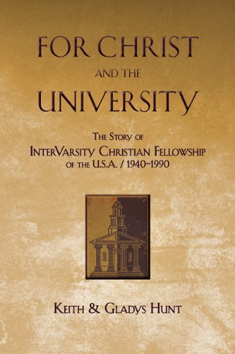 Stock image for For Christ and the University: The Story of InterVarsity Christian Fellowship of the USA - 1940-1990 for sale by Reliant Bookstore