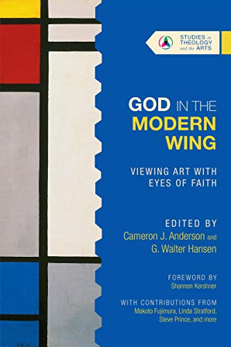 Stock image for God in the Modern Wing: Viewing Art with Eyes of Faith (Studies in Theology and the Arts Series) for sale by GF Books, Inc.