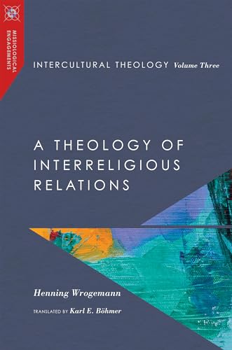 Stock image for Intercultural Theology, Volume Three: A Theology of Interreligious Relations (Missiological Engagements Series) for sale by HPB-Red