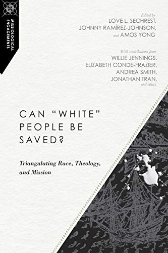 9780830851041: Can "white" People Be Saved?: Triangulating Race, Theology, and Mission: 12 (Missiological Engagements)