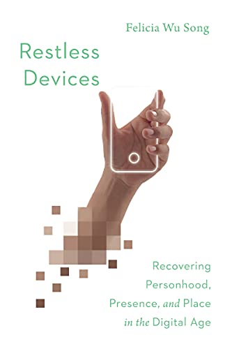 Stock image for Restless Devices: Recovering Personhood, Presence, and Place in the Digital Age for sale by HPB Inc.