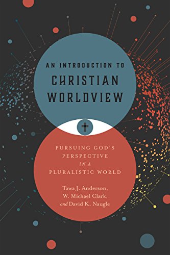 Beispielbild fr An Introduction to Christian Worldview: Pursuing God's Perspective in a Pluralistic World zum Verkauf von BooksRun
