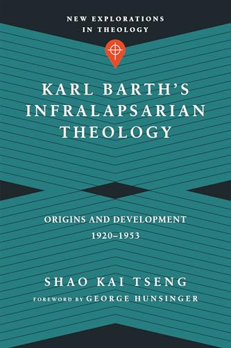 Stock image for Karl Barth's Infralapsarian Theology: Origins and Development, 1920-1953 (New Explorations in Theology) for sale by Lakeside Books
