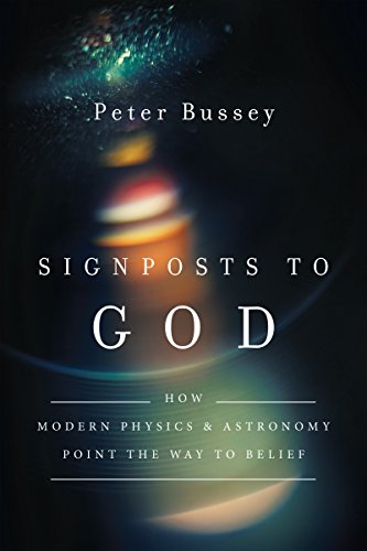 Imagen de archivo de Signposts to God: How Modern Physics and Astronomy Point the Way to Belief a la venta por Goodwill Southern California