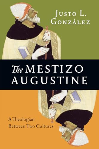 Imagen de archivo de The Mestizo Augustine A Theologian Between Two Cultures a la venta por Revaluation Books