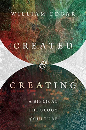 Stock image for Created and Creating: A Biblical Theology of Culture for sale by Dogwood Books