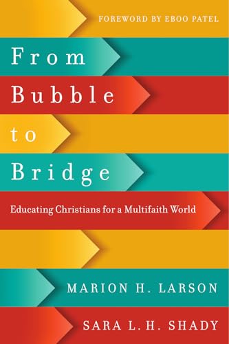 Stock image for From Bubble to Bridge: Educating Christians for a Multifaith World for sale by SecondSale