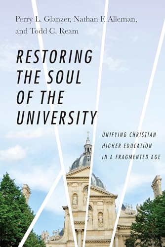 Beispielbild fr Restoring the Soul of the University : Unifying Christian Higher Education in a Fragmented Age zum Verkauf von Better World Books