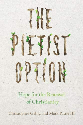 Beispielbild fr The Pietist Option: Hope for the Renewal of Christianity zum Verkauf von ThriftBooks-Atlanta