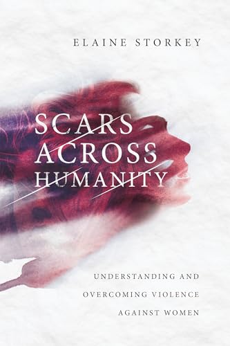 Beispielbild fr Scars Across Humanity: Understanding and Overcoming Violence Against Women zum Verkauf von Decluttr