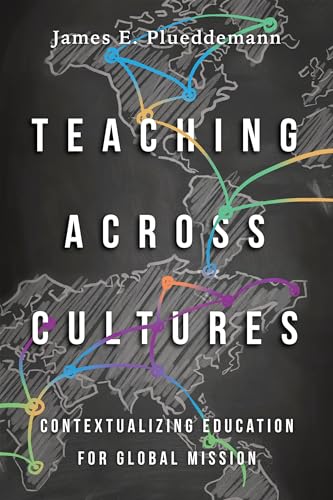 Stock image for Teaching Across Cultures: Contextualizing Education for Global Mission for sale by GF Books, Inc.
