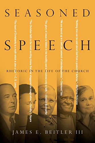 Imagen de archivo de Seasoned Speech: Rhetoric in the Life of the Church a la venta por Abacus Bookshop