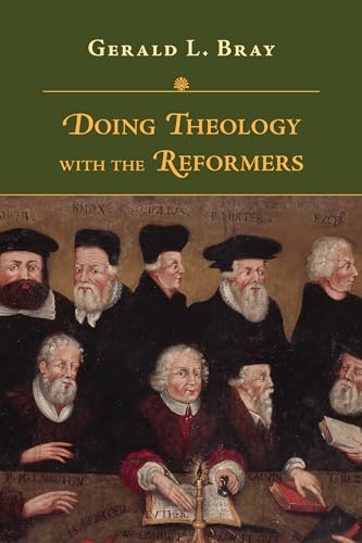 Beispielbild fr Doing Theology With the Reformers zum Verkauf von Blackwell's