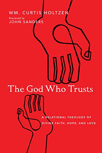 Stock image for The God Who Trusts: A Relational Theology of Divine Faith, Hope, and Love for sale by SecondSale