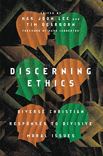 Stock image for Discerning Ethics: Diverse Christian Responses to Divisive Moral Issues for sale by Firefly Bookstore