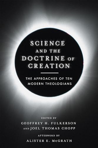 Beispielbild fr Science and the Doctrine of Creation: The Approaches of Ten Modern Theologians zum Verkauf von WorldofBooks