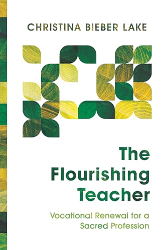 Beispielbild fr The Flourishing Teacher: Vocational Renewal for a Sacred Profession zum Verkauf von BooksRun